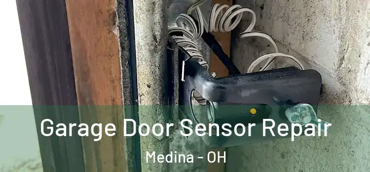 Garage Door Sensor Repair Medina - OH