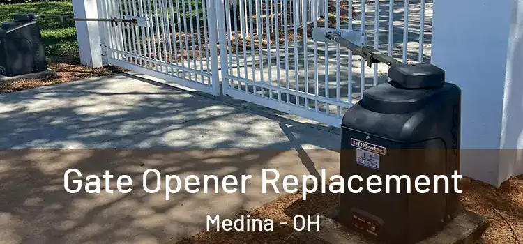 Gate Opener Replacement Medina - OH