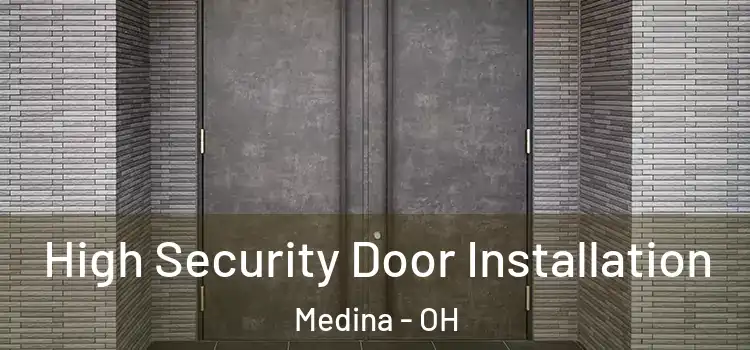 High Security Door Installation Medina - OH